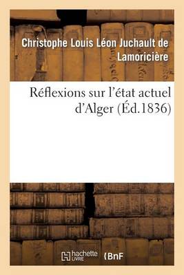 R�flexions Sur l'�tat Actuel d'Alger - Histoire (Paperback)