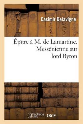 �p�tre � M. de Lamartine. Mess�nienne Sur Lord Byron - Litterature (Paperback)
