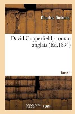 David Copperfield: Roman Anglais.Tome 1 - Litterature (Paperback)