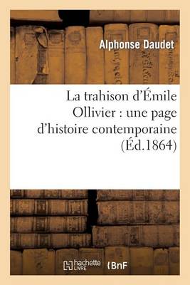 La Trahison d'�mile Ollivier: Une Page d'Histoire Contemporaine - Histoire (Paperback)