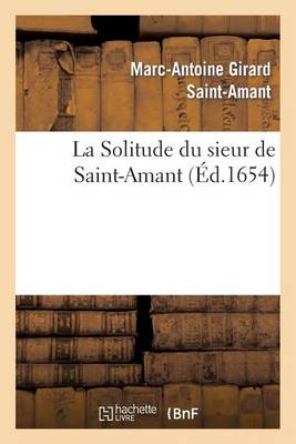 La Solitude Du Sieur de Saint-Amant - Litterature (Paperback)