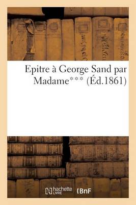 Epitre � George Sand Par Madame*** - Litterature (Paperback)