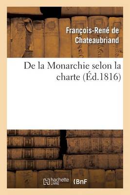 de la Monarchie Selon La Charte: Avec Des R�flexions Sur La Session de la Chambre de 1815 - Histoire (Paperback)