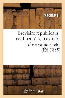 Br�viaire R�publicain: Cent Pens�es, Maximes, Observations, Etc - Philosophie (Paperback)