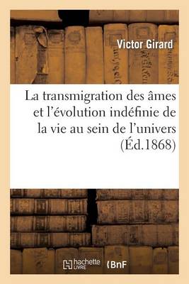 La Transmigration Des �mes Et l'�volution Ind�finie de la Vie Au Sein de l'Univers - Philosophie (Paperback)