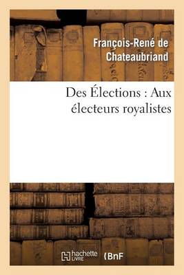 Des �lections: Aux �lecteurs Royalistes - Sciences Sociales (Paperback)