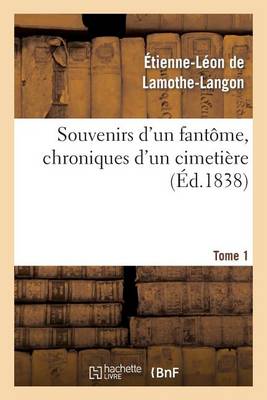 Souvenirs d'Un Fant�me, Chroniques d'Un Cimeti�re. Tome 1 - Litterature (Paperback)