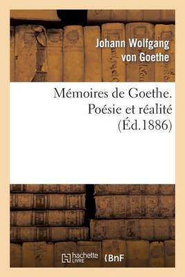 M�moires de Goethe. Po�sie Et R�alit� - Litterature (Paperback)