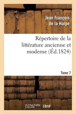 Repertoire de la Litterature Ancienne Et Moderne. T7 - Litterature (Paperback)
