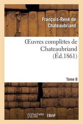 Oeuvres Compl�tes de Chateaubriand. Tome 08 - Litterature (Paperback)