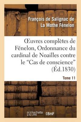 Oeuvres Completes de Fenelon, Tome XI. Ordonnance Du Cardinal de Noailles - Litterature (Paperback)
