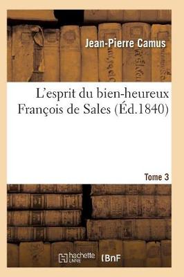 L'Esprit Du Bien-Heureux Fran�ois de Sales. T. 3 - Religion (Paperback)