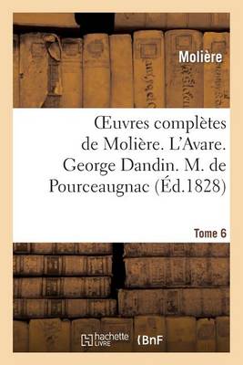 Oeuvres Compl�tes de Moli�re. Tome 6. l'Avare. George Dandin. M. de Pourceaugnac - Litterature (Paperback)