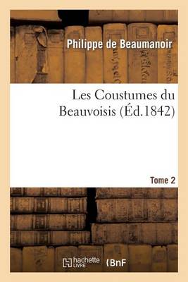 Les Coustumes Du Beauvoisis. Tome 2 - Savoirs Et Traditions (Paperback)
