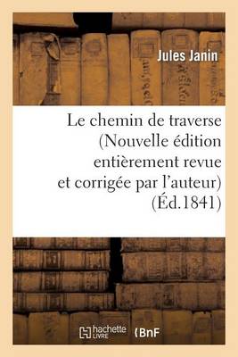 Le Chemin de Traverse (Nouvelle �dition Enti�rement Revue Et Corrig�e Par l'Auteur) - Litterature (Paperback)
