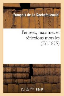 Pens�es, Maximes Et R�flexions Morales - Litterature (Paperback)