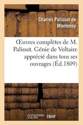 Oeuvres Compl�tes de M. Palissot. G�nie de Voltaire Appr�ci� Dans Tous Ses Ouvrages - Litterature (Paperback)