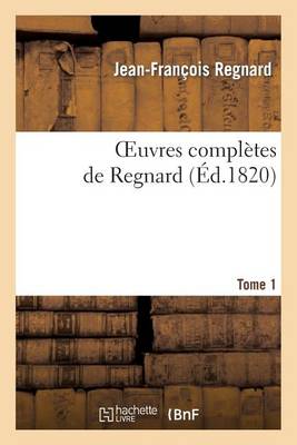 Oeuvres Compl�tes de Regnard. Tome 1 - Litterature (Paperback)