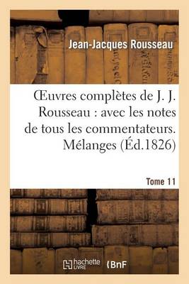 Oeuvres Compl�tes de J. J. Rousseau. T. 11 M�langes - Litterature (Paperback)