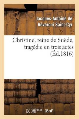Christine, Reine de Su�de, Trag�die En Trois Actes - Arts (Paperback)