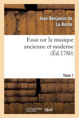 Essai Sur La Musique Ancienne Et Moderne. Tome 1 - Arts (Paperback)