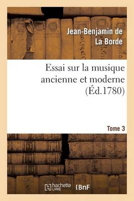 Essai Sur La Musique Ancienne Et Moderne. Tome 4 - Arts (Paperback)
