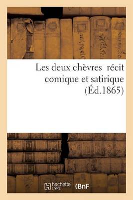 Les Deux Ch�vres: R�cit Comique Et Satirique - Litterature (Paperback)