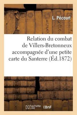Relation Du Combat de Villers-Bretonneux: Accompagn�e d'Une Petite Carte Du Santerre - Sciences Sociales (Paperback)