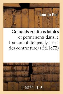 Des Courants Continus Faibles Et Permanents Dans Le Traitement Des Paralysies Et Des Contractures - Sciences (Paperback)