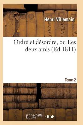 Ordre Et D�sordre, Ou Les Deux Amis. Tome 2 - Litterature (Paperback)