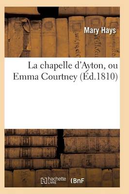 La Chapelle d'Ayton, Ou Emma Courtney - Litterature (Paperback)