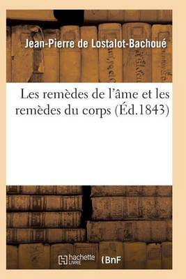 Rem�des de l'�me Et Rem�des Du Corps Preuves Mat�rielles Que La M�decine Morale Psycho-Catholique - Sciences (Paperback)