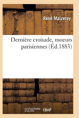 Derni�re Croisade, Moeurs Parisiennes - Litterature (Paperback)