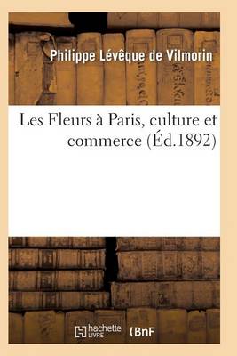 Les Fleurs � Paris, Culture Et Commerce - Arts (Paperback)
