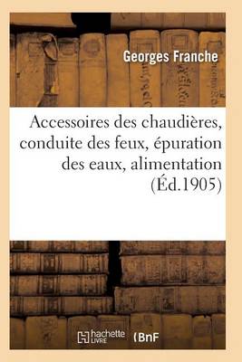 Accessoires Des Chaudi�res, Conduite Des Feux, �puration Des Eaux - Savoirs Et Traditions (Paperback)