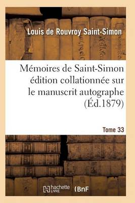 M�moires de Saint-Simon �dition Collationn�e Sur Le Manuscrit Autographe Tome 33 - Histoire (Paperback)