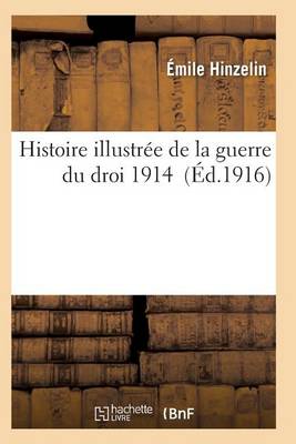 Histoire Illustr�e de la Guerre Du Droit. 1914 - Histoire (Paperback)