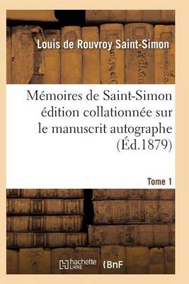 M moires de Saint-Simon dition Collationn e Sur Le Manuscrit Autographe Tome 1 - Histoire (Paperback)