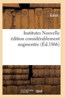 Institutes Nouvelle �dition Consid�rablement Augment�e - Sciences Sociales (Paperback)