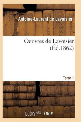 Oeuvres de Lavoisier. Tome 1 - Sciences (Paperback)