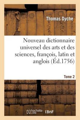 Nouveau Dictionnaire Universel Des Arts Et Des Sciences, Fran�ois, Latin Et Anglois. T. 2 - Generalites (Paperback)