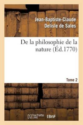 de la Philosophie de la Nature. Tome 2 - Philosophie (Paperback)