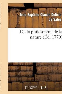 de la Philosophie de la Nature (�d 1770) - Philosophie (Paperback)