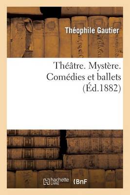 Th��tre. Myst�re. Com�dies Et Ballets. - Arts (Paperback)
