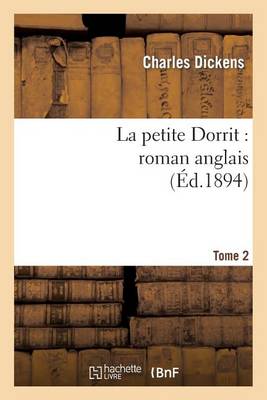 La Petite Dorrit: Roman Anglais.Tome 2 - Litterature (Paperback)