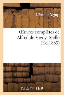 Oeuvres Completes de Alfred de Vigny. Stello - Litterature (Paperback)