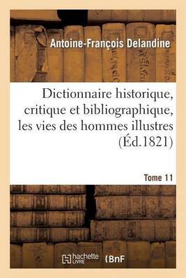 Dictionnaire Historique, Critique Et Bibliographique, Contenant Les Vies Des Hommes Illustres. T.11 - Generalites (Paperback)