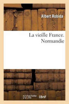 La Vieille France. Normandie - Histoire (Paperback)