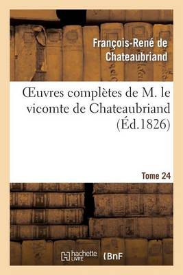 Oeuvres Compl�tes de M. Le Vicomte de Chateaubriand, Tome 24 - Litterature (Paperback)