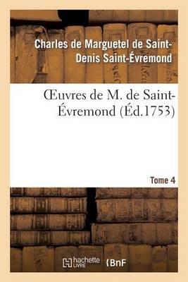 Oeuvres de M. de Saint-�vremond. T4 - Litterature (Paperback)